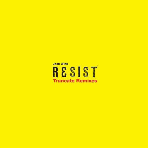 image cover: Josh Wink - Resist (Truncate Remixes) / Ovum Recordings
