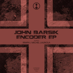 John Barsik – Encoder EP / Gynoid Audio