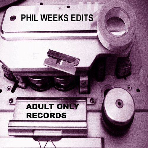 image cover: Phil Weeks - Adult Only Edits 1.1 / Adult Only