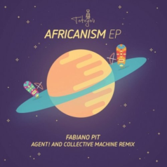 Fabiano Pit – Africanism EP (+Agent!, Collective Machine) / Totoyov