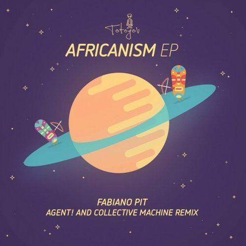image cover: Fabiano Pit - Africanism EP (+Agent!, Collective Machine) / Totoyov