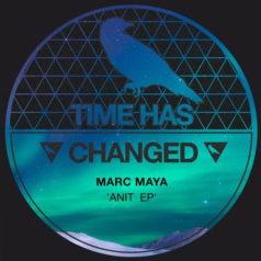 Marc Maya – Anit EP / Time Has Changed Records