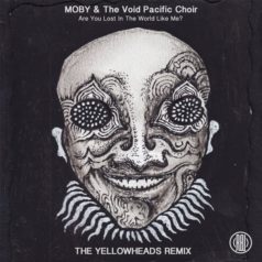 Moby, The Void Pacific Choir – Are You Lost In The World Like Me? (The YellowHeads Remix) / Reload Black Label