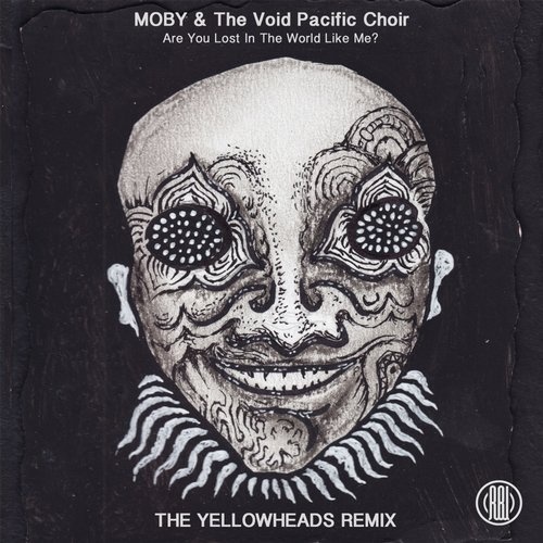 image cover: Moby, The Void Pacific Choir - Are You Lost In The World Like Me? (The YellowHeads Remix) / Reload Black Label