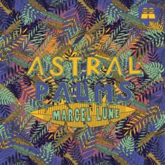 Marcel Lune – Astral Palms / Local Talk