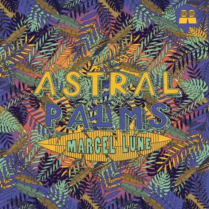 image cover: Marcel Lune - Astral Palms / Local Talk