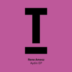 Rene Amesz – Aydin EP / Toolroom