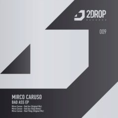 Mirco Caruso – Bad Ass EP / 2Drop Records