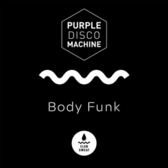 Purple Disco Machine – Body Funk / Club Sweat