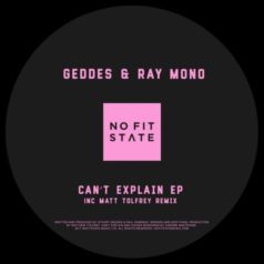 Geddes, Ray Mono – Can’t Explain (Incl. Matt Tolfrey Remix) / Nofitstate