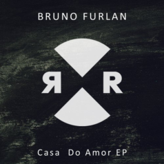 Bruno Furlan – Casa Do Amor EP / Relief