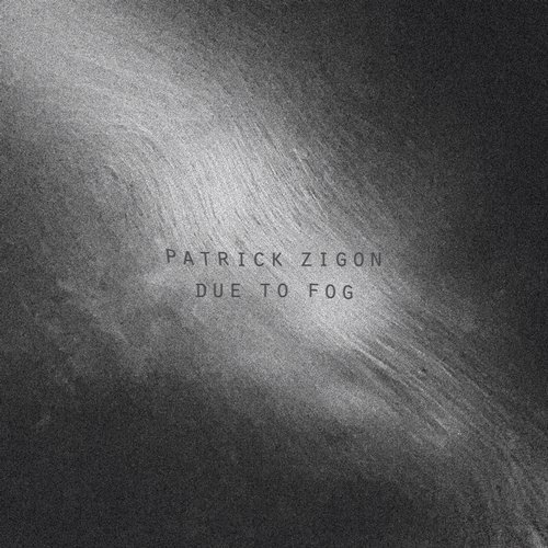 image cover: Patrick Zigon - Due To Fog / Biotop