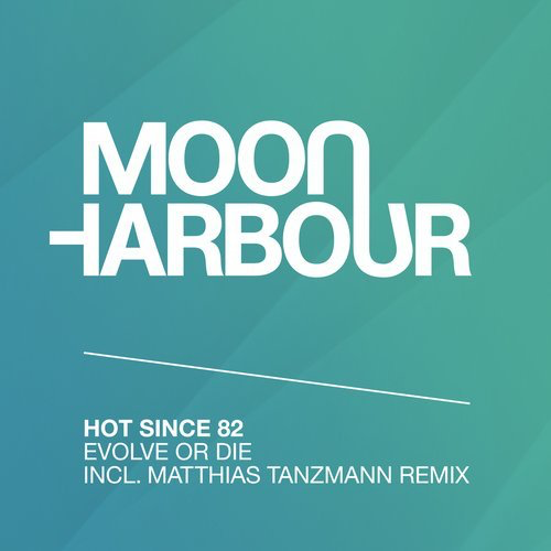 image cover: Hot Since 82 - Evolve or Die / Moon Harbour Recordings