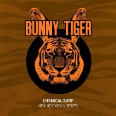 Chemical Surf – Hey Hey Hey / Bunny Tiger