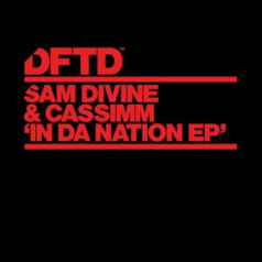 Sam Divine, CASSIMM – In Da Nation EP / DFTD