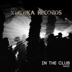Yamil – In The Club / Kinetika Records
