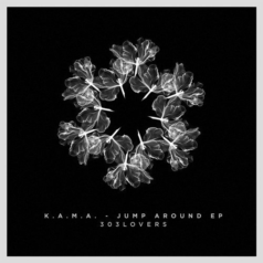 K.A.M.A. – Jump Around EP / 303Lovers