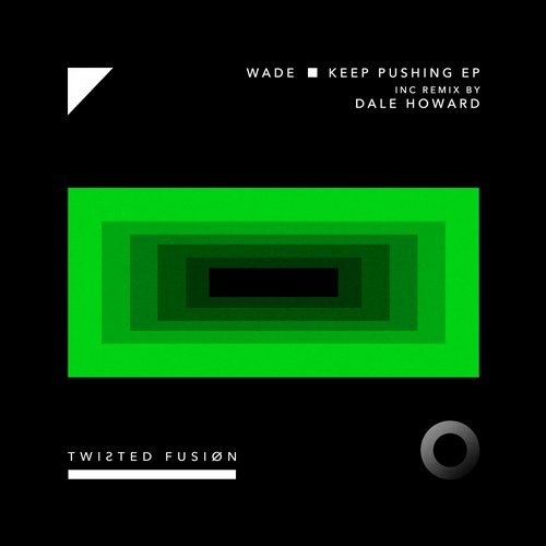 image cover: Wade - Keep Pushing EP (+Dale Howard Remix) / Twisted Fusion