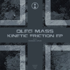 Oleg Mass – Kinetic Friction EP / Gynoid Audio