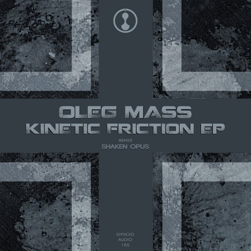 image cover: Oleg Mass - Kinetic Friction EP / Gynoid Audio