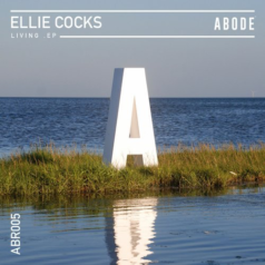 Ellie Cocks – Living (Incl. Josh Butler Remix) / ABODE Records