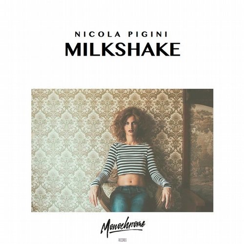 image cover: Nicola Pigini - Milkshake / Monochrome Records