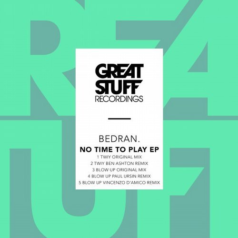 Bedran. – No Time to Play EP / Great Stuff Recordings