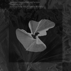 Toxism – Nothing Between / Three Hands Records