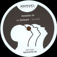 Zefzeed – Roserie EP / BodyParts Vinyl