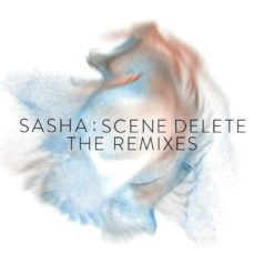 Sasha – Scene Delete: The Remixes / Late Night Tales