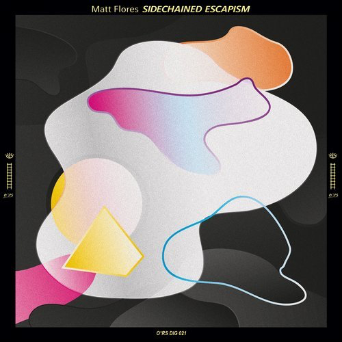 image cover: Matt Flores - Sidechained Escapism / O'RS