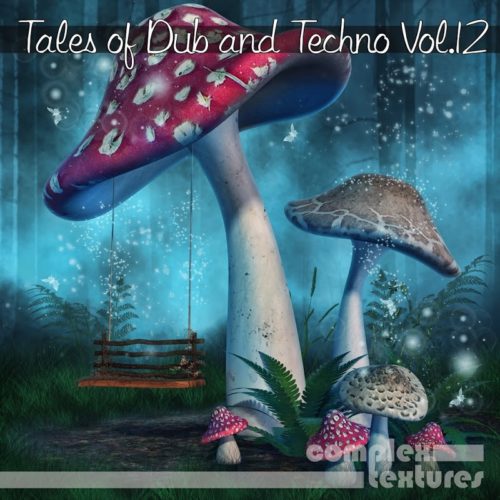 image cover: Tales of Dub and Techno, Vol. 12 / Complex Textures