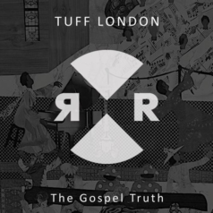 Tuff London – The Gospel Truth / Relief