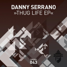 Danny Serrano – Thug Life EP / Formatik