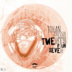 Johan Dresser – Twenty Four Seven / Moustache Label
