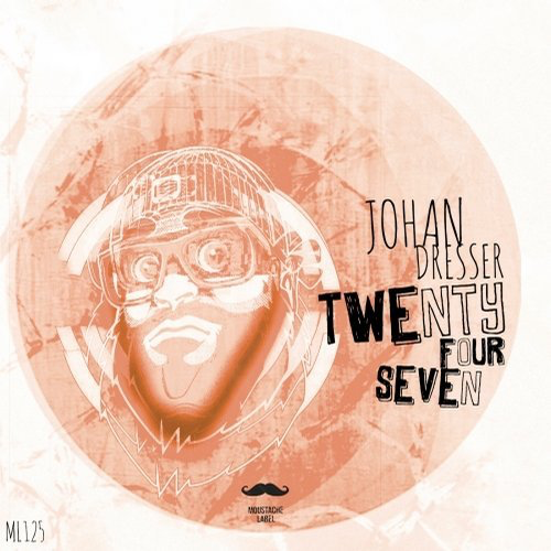 image cover: Johan Dresser - Twenty Four Seven / Moustache Label