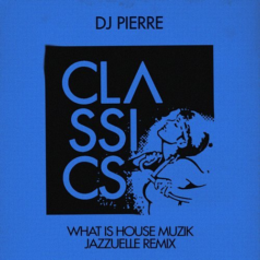DJ Pierre – What Is House Muzik (Jazzuelle’s Deeper Acid Mix) / Get Physical Music