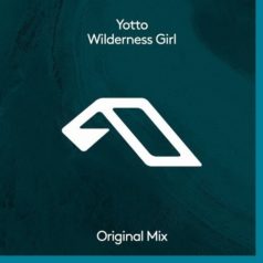 Yotto – Wilderness Girl / Anjunadeep