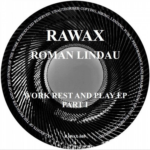 image cover: Roman Lindau - Work Rest And Play EP (Part 1) / Rawax