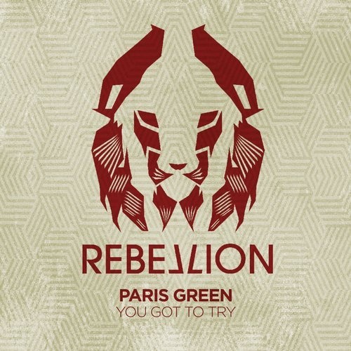 image cover: Paris Green - You Got To Try (Incl. Steve Bug Remixes) / Rebellion