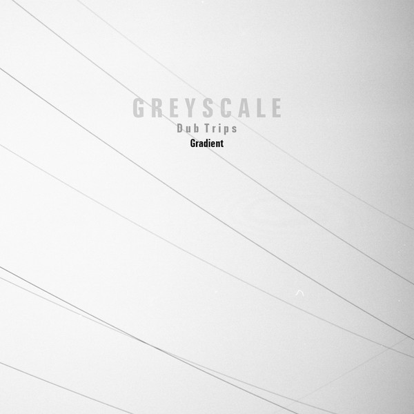 image cover: Gradient - Dub Trips / Greyscale