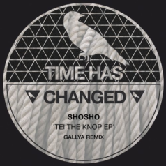 Shosho – Tei The Knop / Time Has Changed Records