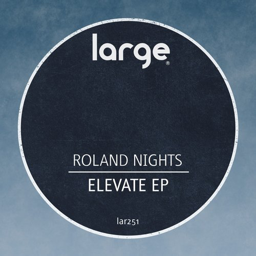 image cover: Roland Nights - Elevate EP / Large Music