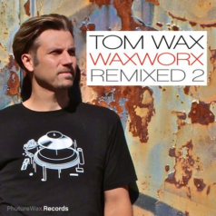 Tom Wax – WaxWorx Remixed 2 / Phuture Wax Records