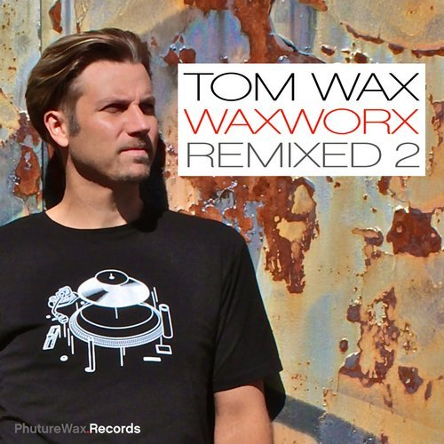 image cover: Tom Wax - WaxWorx Remixed 2 / Phuture Wax Records