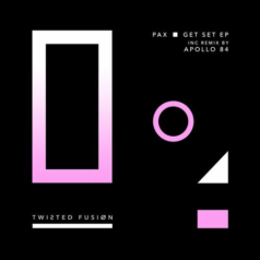 PAX – Get Set EP / Twisted Fusion
