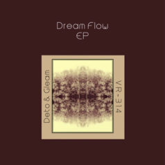 Deto & Gleam, VR-314 – Dream Flow EP / Tapes Sublimating
