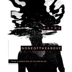 Noneoftheabove – I Think A Demon May Be Following ME / Ketra Records