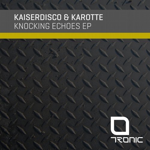 image cover: Kaiserdisco & Karotte - Knocking Echoes EP / Tronic