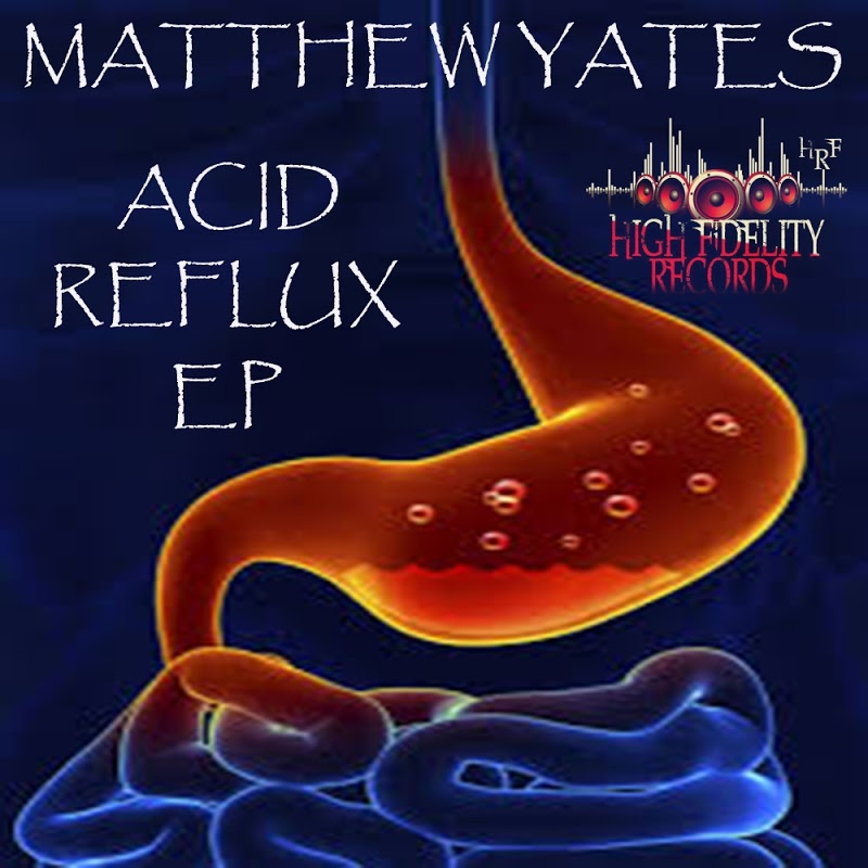 image cover: Matthew Yates - Acid Reflux EP / High Fidelity Productions